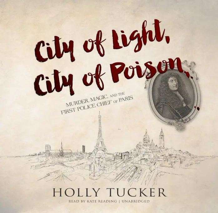 City of Light, City of Poison Murder, Magic, and the First Police Chief of Paris